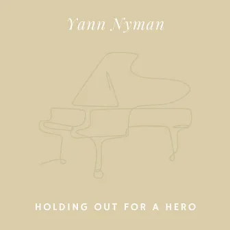 Holding out for a Hero (Arr. for Piano) by Yann Nyman