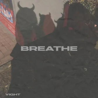 breathe by vight