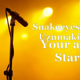 Your a Star by Snakeeyes Uzumaki