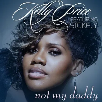 Not My Daddy - Single by Kelly Price