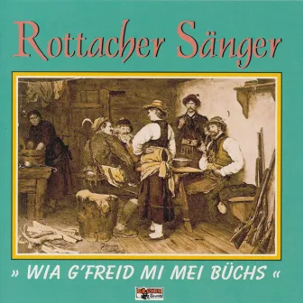 Wia g' freid mi mei Büchs by Rottacher Sänger