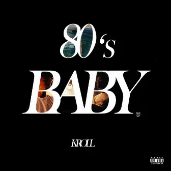 80's Baby by Kroll