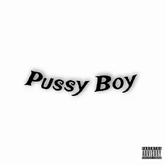 Pussy Boy by PSYAJIN