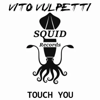 Touch You by Vito Vulpetti