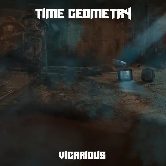 Vicarious by Time Geometry