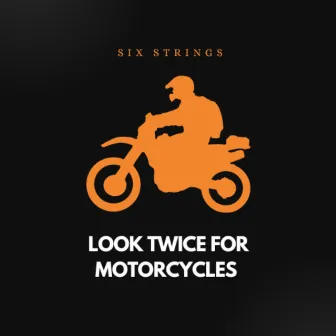 Look Twice for Motorcycles by Six Strings