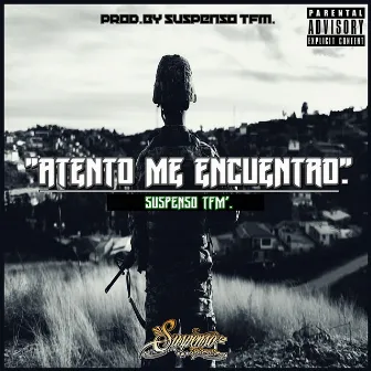 Atento Me Encuentro by Suspenso TFM