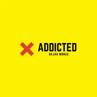 Addicted by Dajah Monae