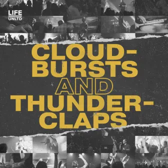 Cloudbursts & Thunderclaps (Live) by Life Unlimited