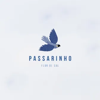 Passarinho by Flor de Sal