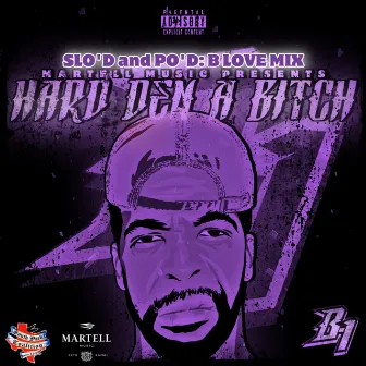 Hard Den a Bitch (Slo'd & Po'd Versions) by B-1