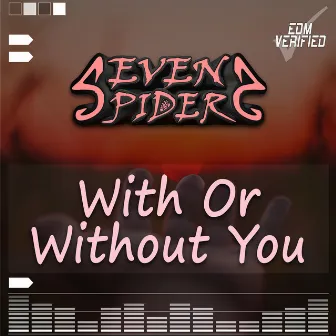 With or Without You by Seven Spiders