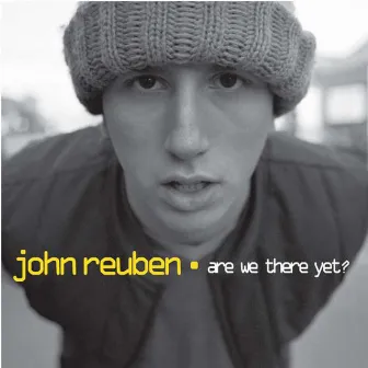 Are We There Yet? by John Reuben