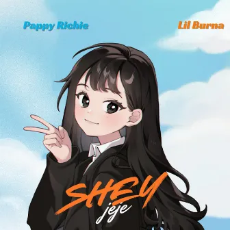 SHEY JEJE by Pappy Richie