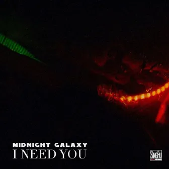 I Need You by Midnight Galaxy