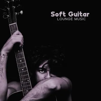 Soft Guitar Lounge Music: Calmness And Relaxation, Perfect Lounge Ambiance by The Gentle Guitar