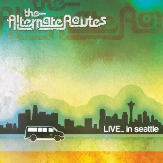 Live... In Seattle by The Alternate Routes