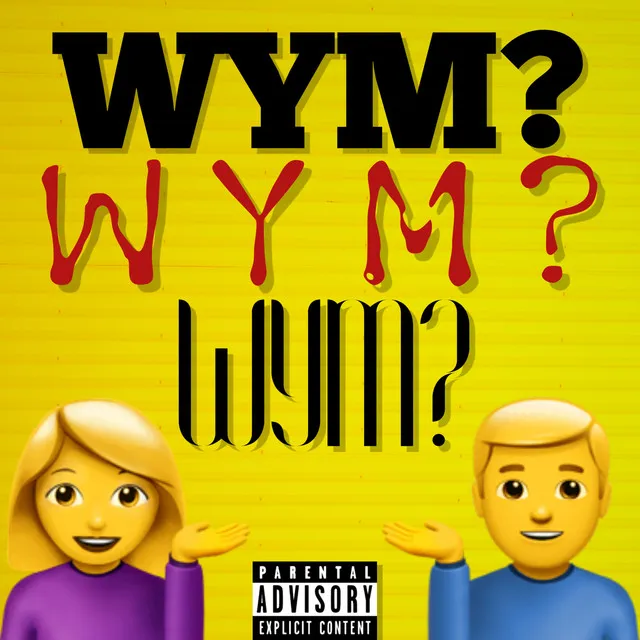 WYM? (What You Mean?)