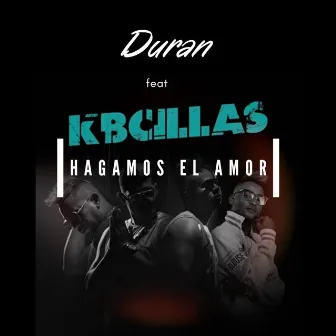 Hagamos el amor by Los Kabecillas