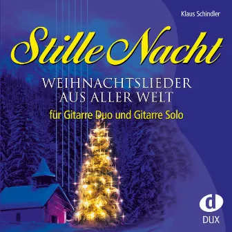 Stille Nacht - Weihnachtslieder aus aller Welt by Klaus Schindler