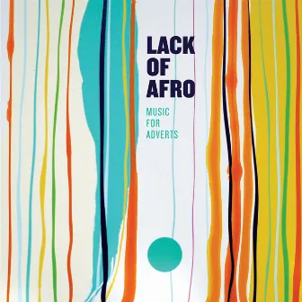 Music for Adverts by Lack Of Afro