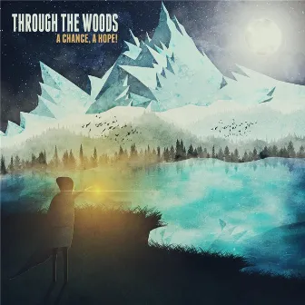 A Chance, A Hope! by Through The Woods