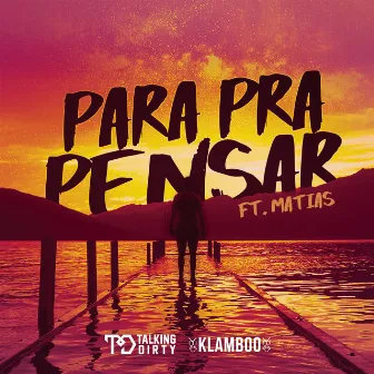 Para Pra Pensar (feat. Matias) by Talking Dirty