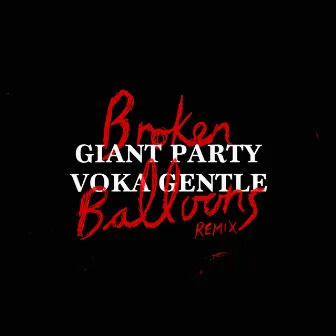 Broken Balloons (Voka Gentle Remix) by Giant Party