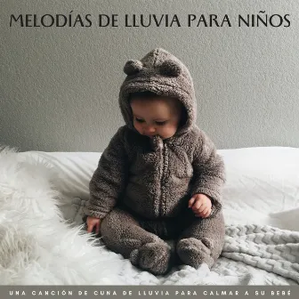 Melodías De Lluvia Para Niños: Una Canción De Cuna De Lluvia Para Calmar A Su Bebé by Kiddie Bopper Niños