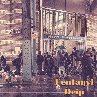 Fentanyl Drip by KingForADay215