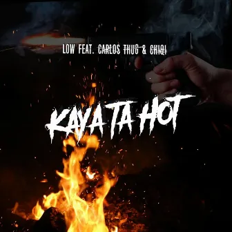 Kaya Ta Hot by Low