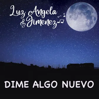 Dime Algo Nuevo by Luz Angela Jimenez