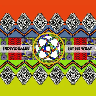 Say Me What by Individualist