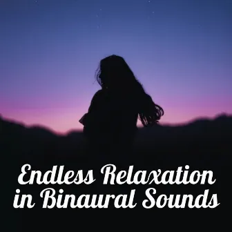 Endless Relaxation in Binaural Sounds by Binaural Beats Pure