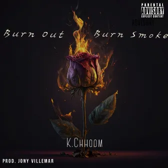 Burn Out and Burn Smoke by KChhoom