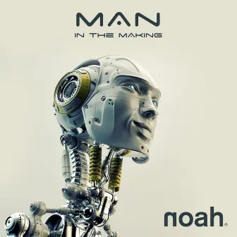 Man in the Making (The Mixes) by NOAH