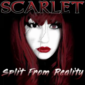 Split from Reality by Scarlet