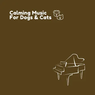 Calming Music For Dogs & Cats by Relaxing Piano For Pets