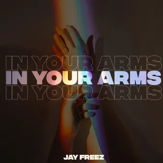 In Your Arms (Radio Edit) by Jay Freez