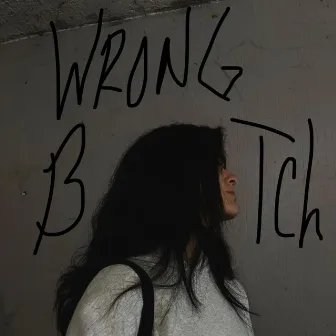 WRONG BITCH by Alyssa Thomas