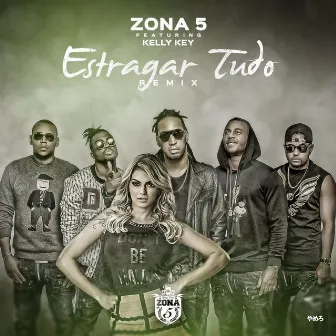 Estragar Tudo (Remix) [feat. Kelly Key] by Zona 5