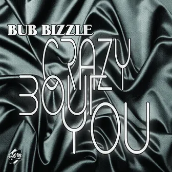 Crazy Bout You by Bub Bizzle