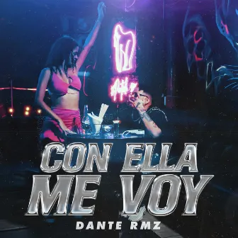 Con Ella Me Voy by Dante Rmz