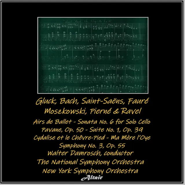 Gluck, Bach, Saint-Saëns, Fauré, Moszkowski, Pierné & Ravel: Airs de Ballet - Sonata NO. 6 for Solo Cello - Pavane, OP. 50 - Suite NO. 1, OP. 39 - Cydalise et le Chêvre-Pied - Ma Mère l’Oye - Symphony NO. 3, OP. 55