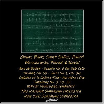 Gluck, Bach, Saint-Saëns, Fauré, Moszkowski, Pierné & Ravel: Airs de Ballet - Sonata NO. 6 for Solo Cello - Pavane, OP. 50 - Suite NO. 1, OP. 39 - Cydalise et le Chêvre-Pied - Ma Mère l’Oye - Symphony NO. 3, OP. 55 by 