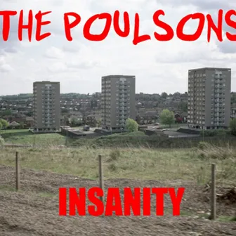 Insanity by THE POULSONS