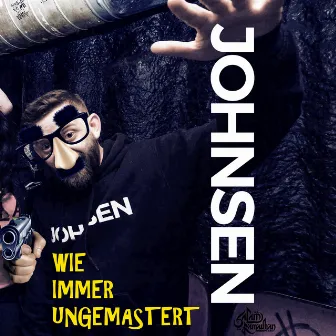 Wie immer ungemastert by Johnsen