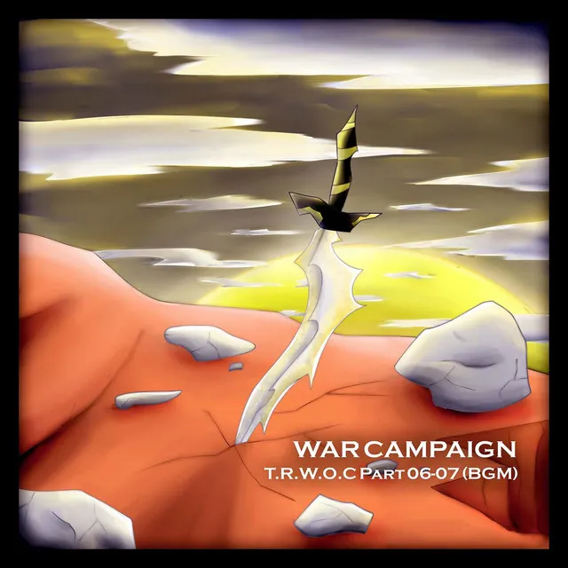 War Campaign (T.R.W.O.C Part 06 - 07 Bgm)