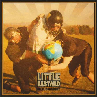 Be(at) somebody by Little Bastard