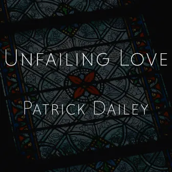 Unfailing Love by Patrick Dailey